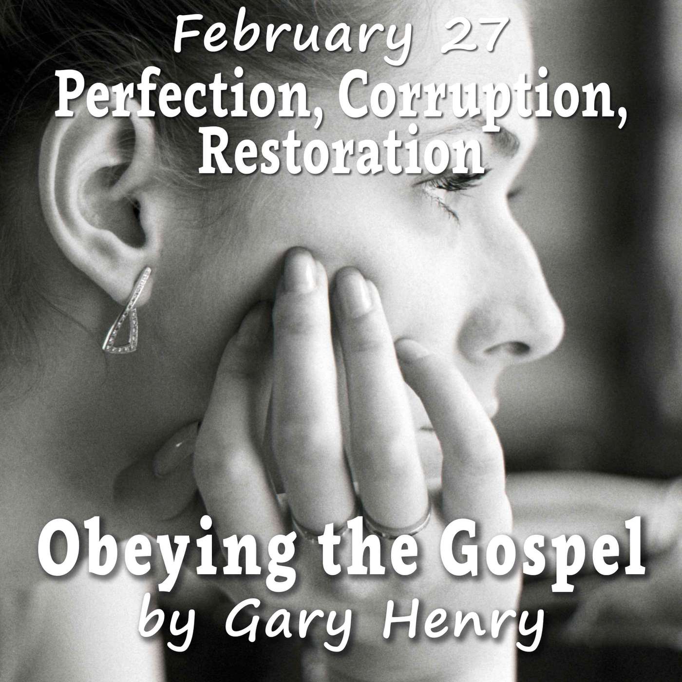 Perfection, Corruption, Restoration (February 27)