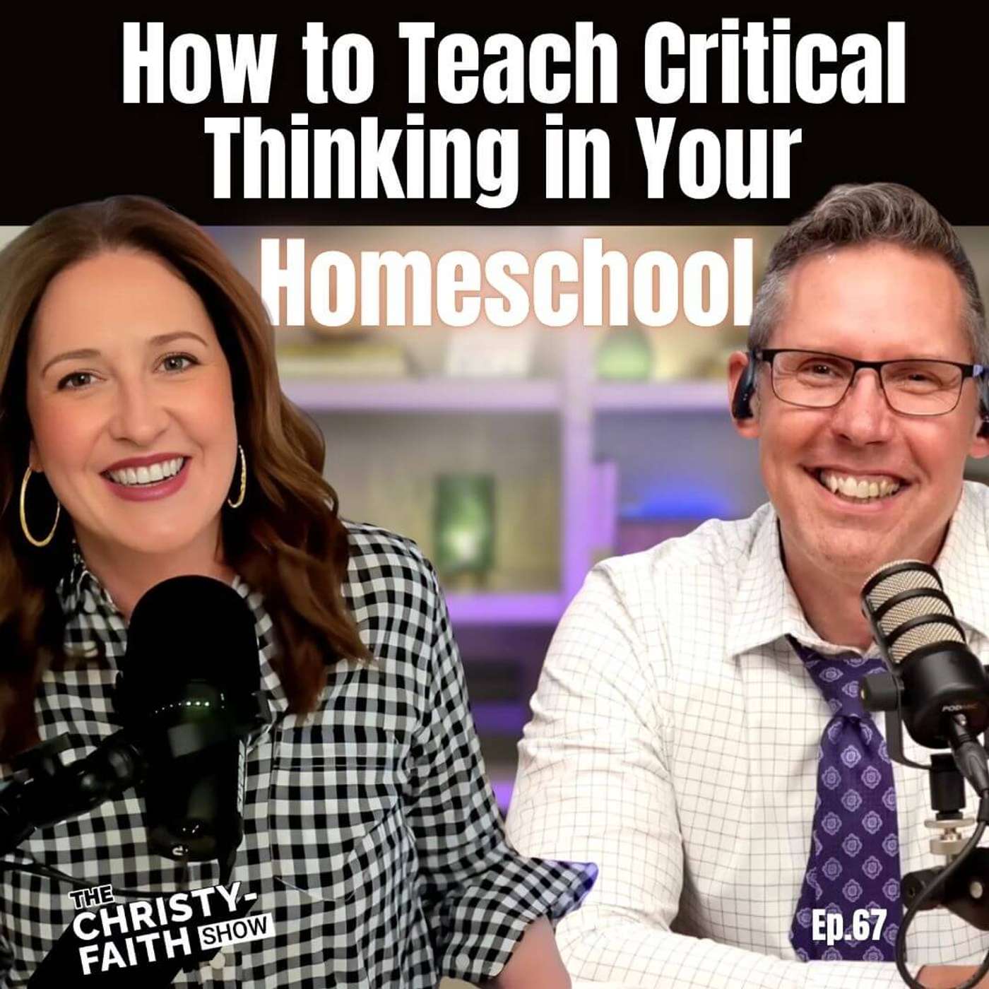 Ep. 67 - How to Teach Critical Thinking in Your Homeschool