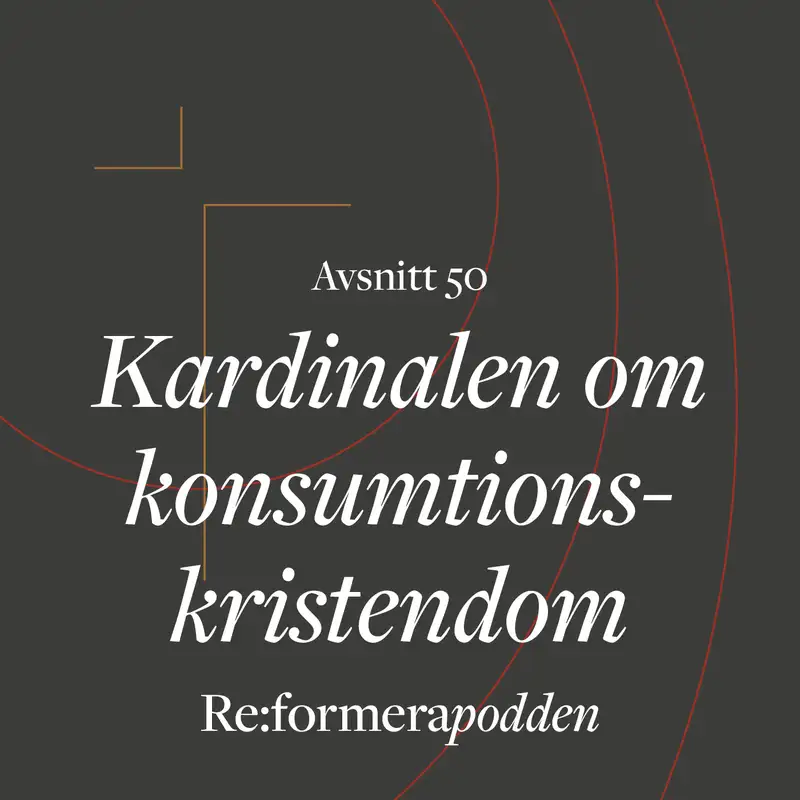 Avsnitt 50 - Kardinalen om konsumtionskristendom