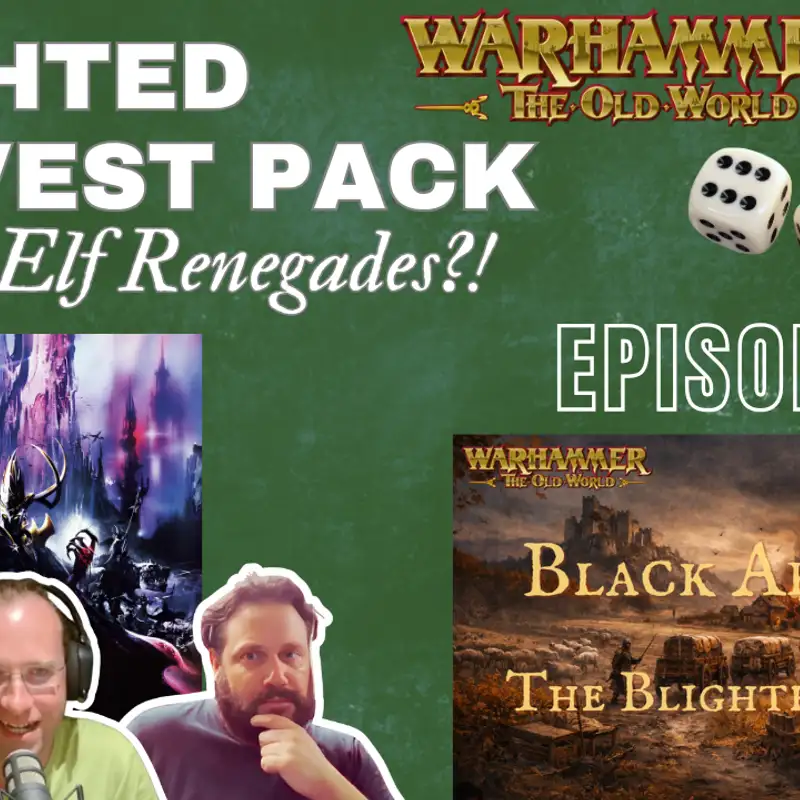 Dark Elf Renegades & Blighted Harvest Pack - Old World Fanatics - EP137