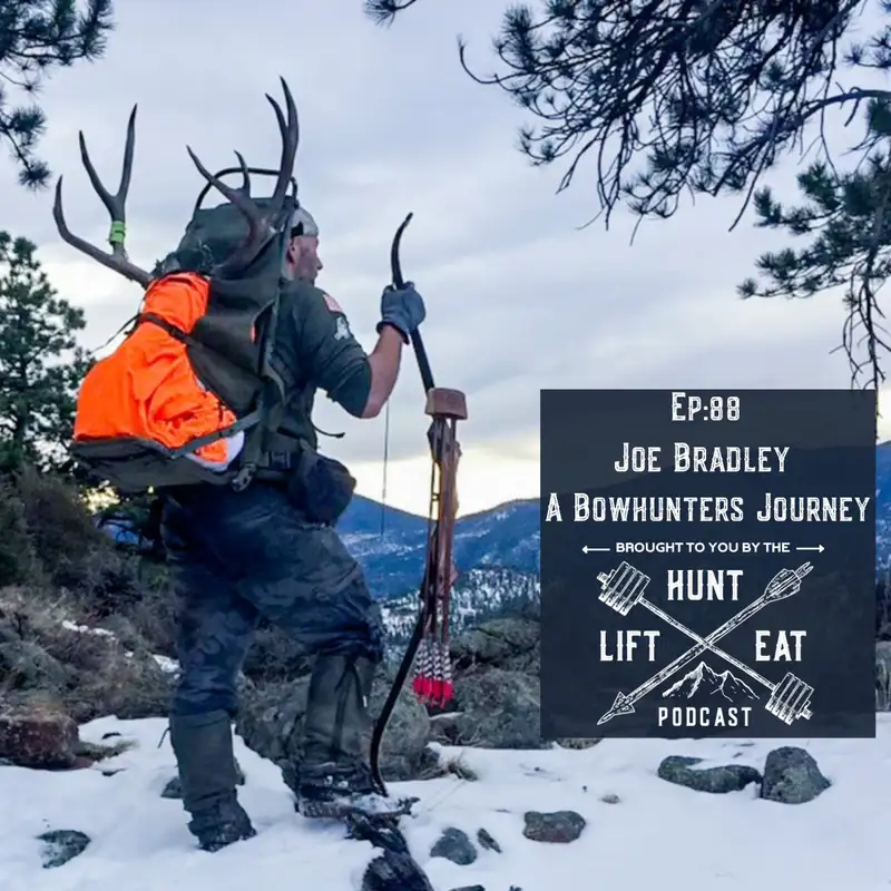 Ep 88: Joe Bradley- A Bowhunters Journey