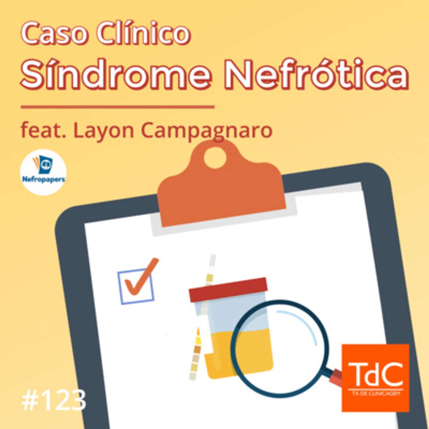 TdC 123: Caso Clínico de Síndrome Nefrótica feat Dr. Layon Campagnaro