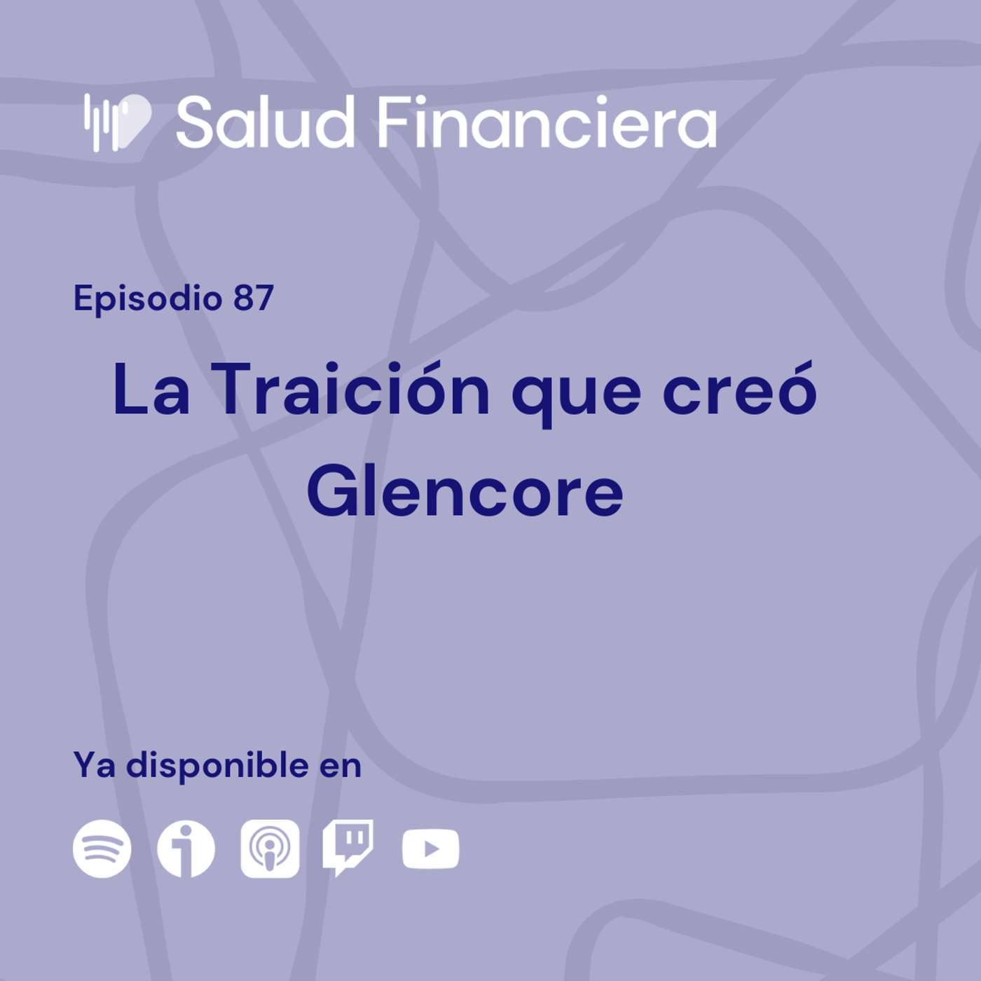 Salud Financiera #87: La Traición que creó Glencore