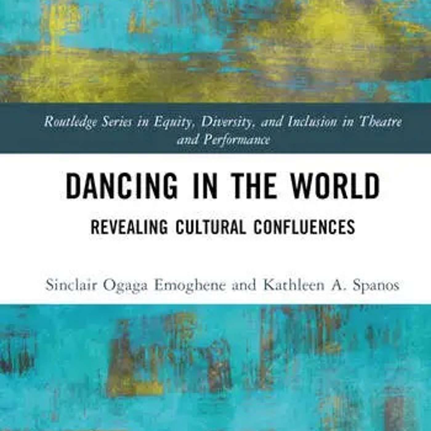 Kathleen Spanos and Sinclair Emoghene on Dancing in the World: Revealing Cultural Confluences