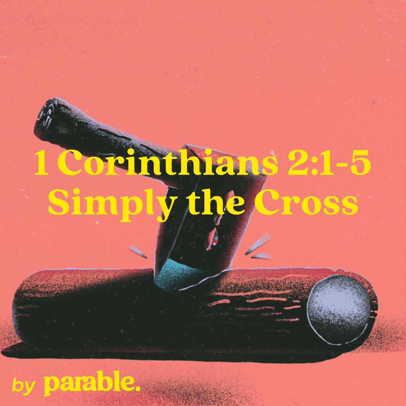 1 Corinthians Part 6: Simply the Cross [1 Corinthians 2:1-5] episode artwork