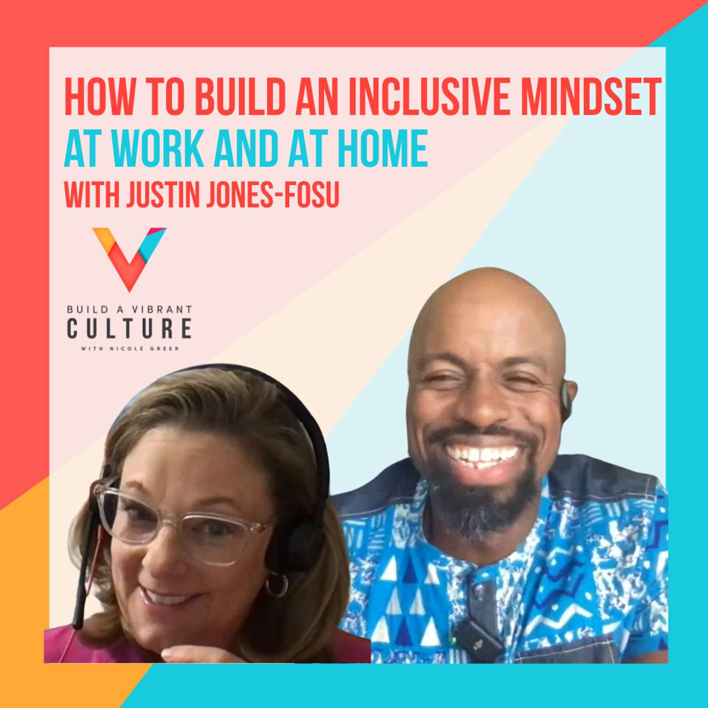 How to Build an Inclusive Mindset at Work & Home with Justin Jones-Fosu episode artwork