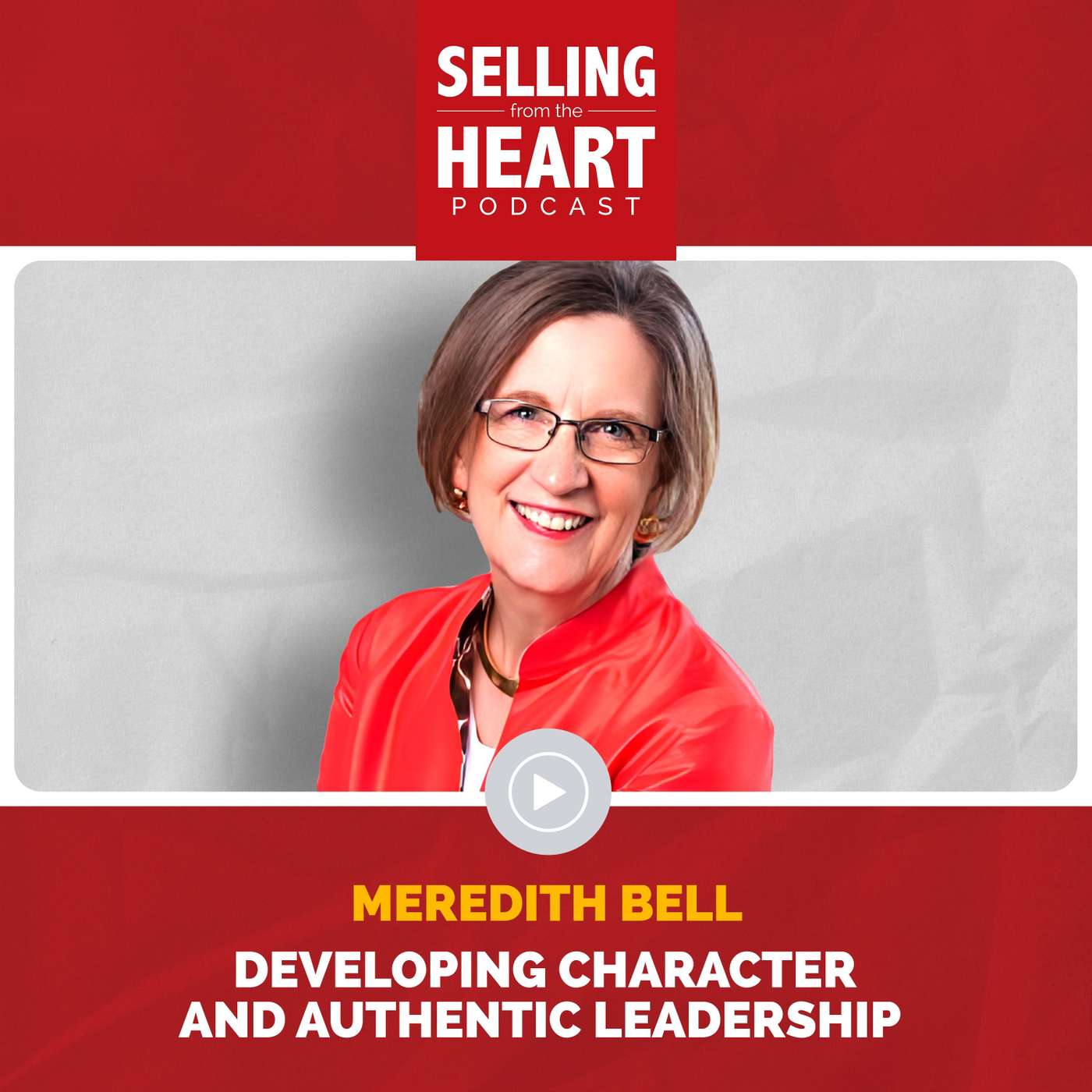 Developing Character and Authentic Leadership Featuring Meredith Bell