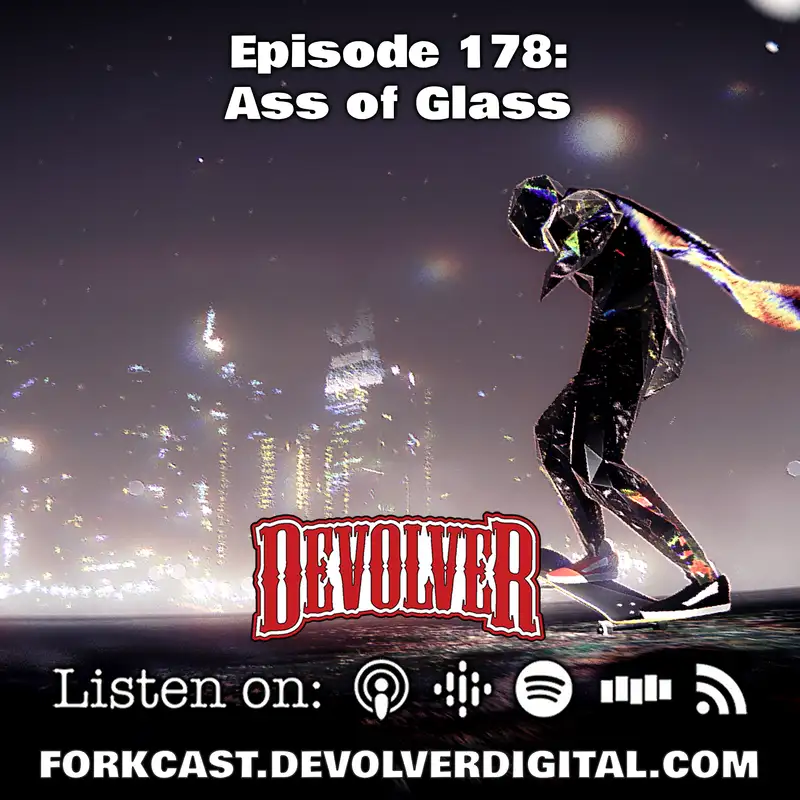 Episode 178: Ass of Glass