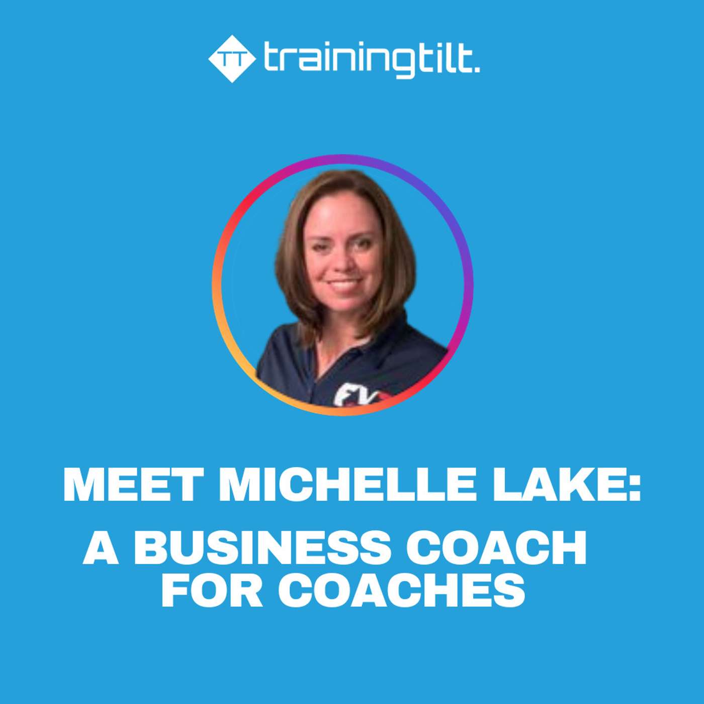 Meet Michelle Lake - A Business Coach for Coaches episode artwork