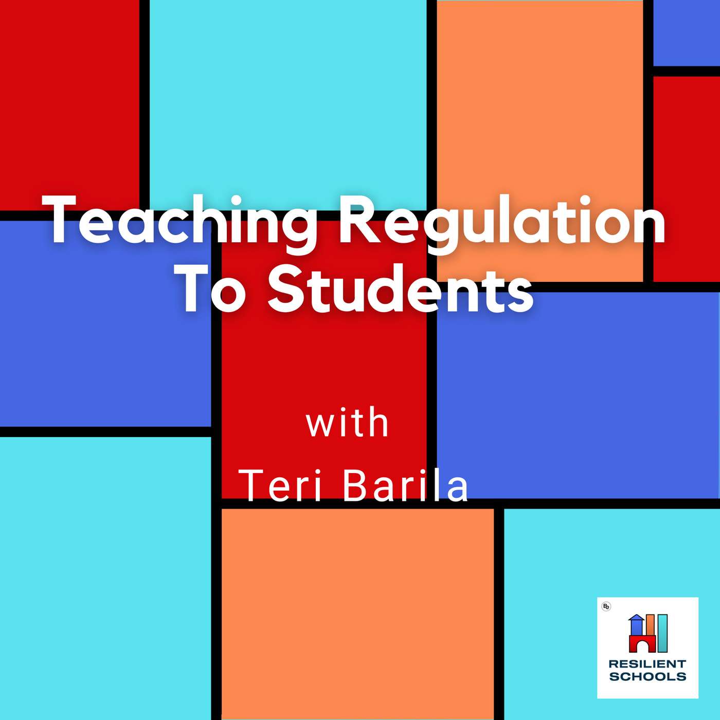 Teaching Regulation To Students with Teri Barila Resilient Schools 28 episode artwork