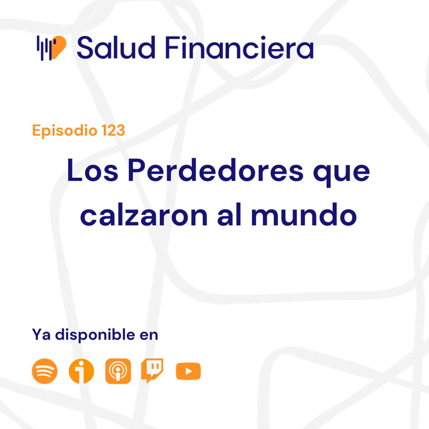 Salud Financiera #123: Los Perdedores que calzaron al Mundo