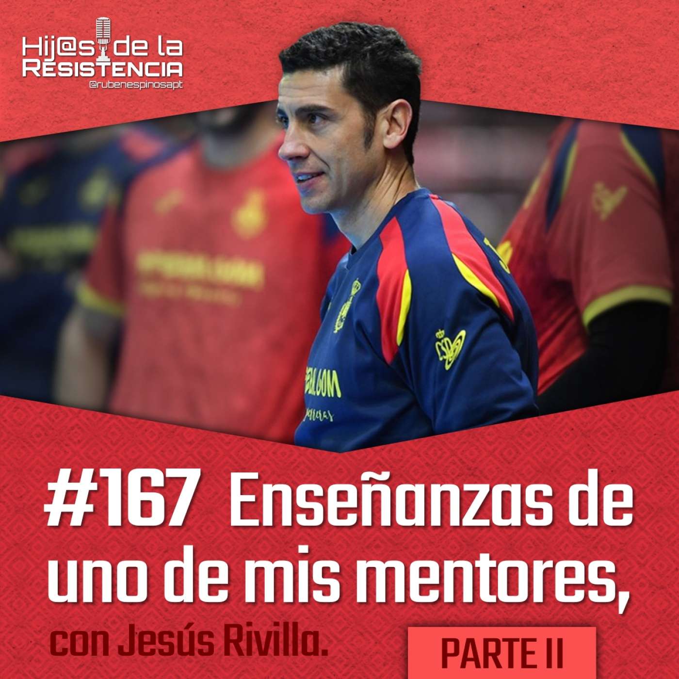 #167 [PARTE 2] Enseñanzas de uno de mis mentores, con Jesús Rivilla