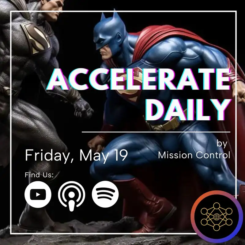 Fri 05/19 - Google Search AI, Batman vs. Superman, Drag and GAN, and SDRbot