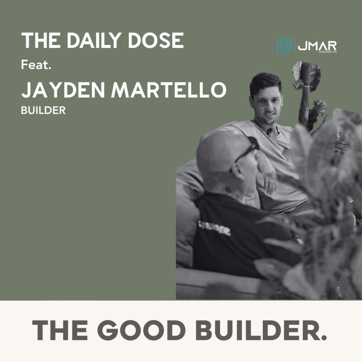 The Daily Dose #57 | The Making of a Good Builder with Jayden Martello