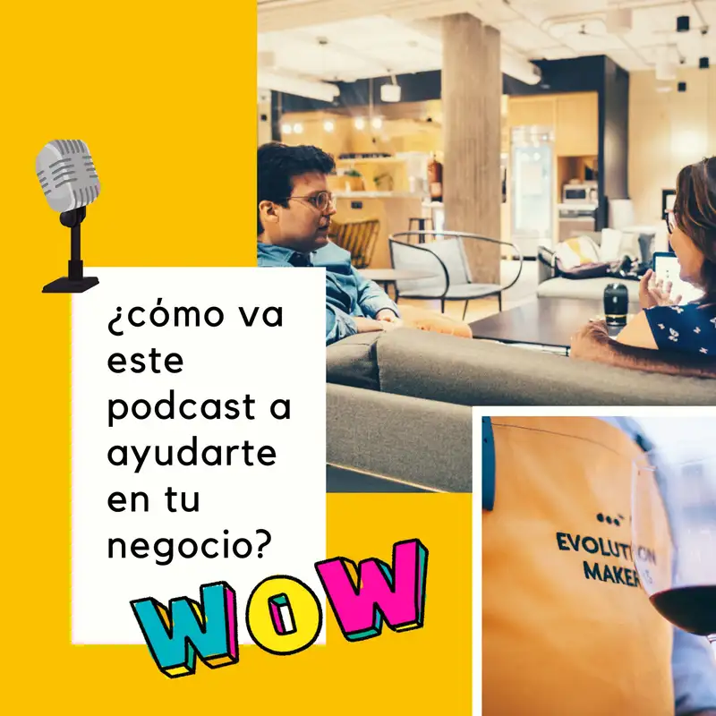 ¿Cómo va este podcast a ayudarte en tu negocio?
