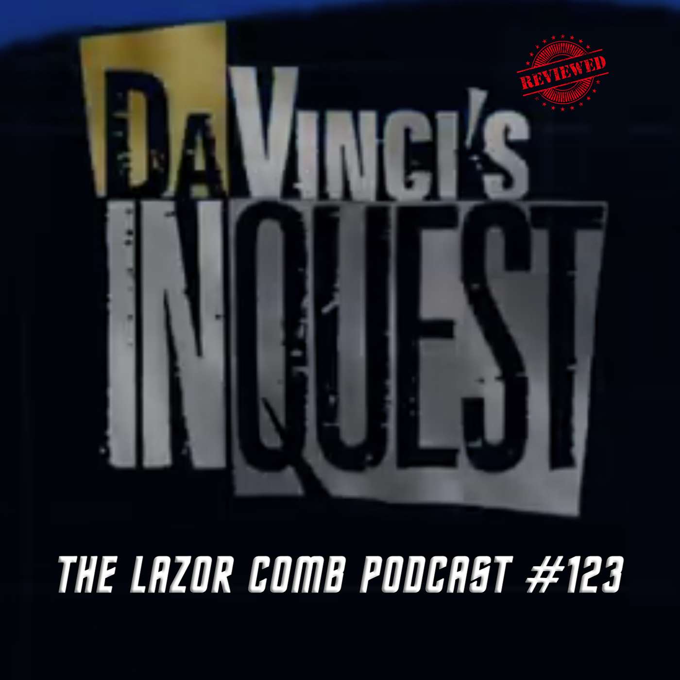 Da Vinci's Inquest | The Lazor Comb Podcast #132