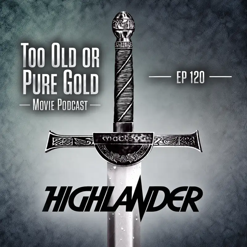 TOPG Ep 120: Highlander (1986) w/ Mark Wolters