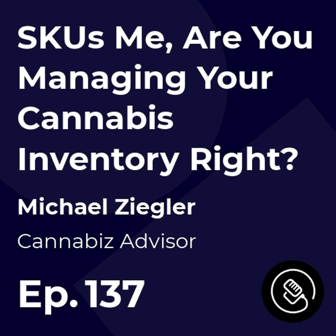 SKUs Me, Are You Managing Your Cannabis Inventory Right? episode artwork