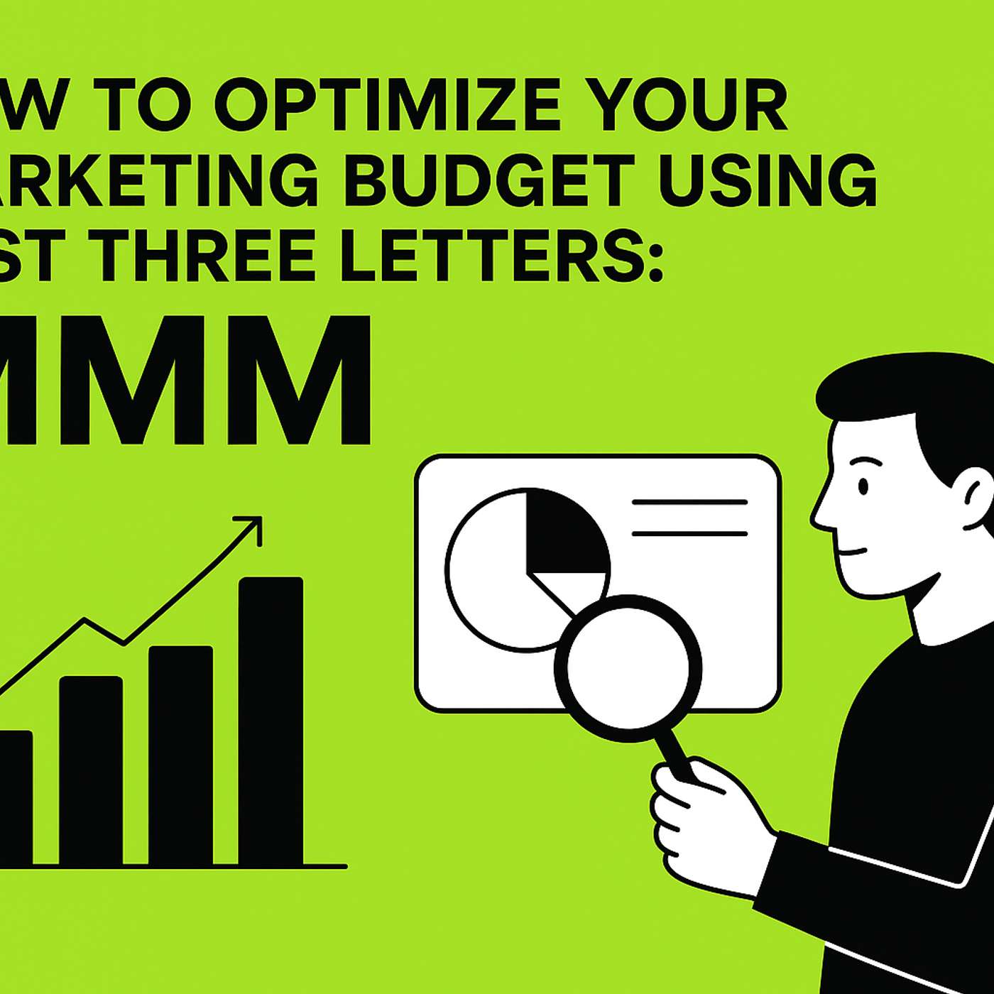 How to Optimize Your Marketing Budget Using Just Three Letters: MMM