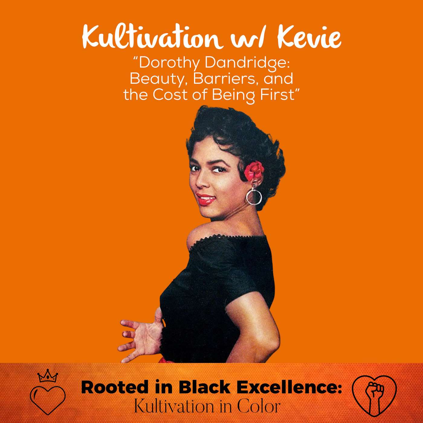 Dorothy Dandridge: Beauty, Barriers, and the Cost of Being First | Rooted in Black Excellence: Kultivation in Color — Black History Month Limited Series | Ep. 1 episode artwork