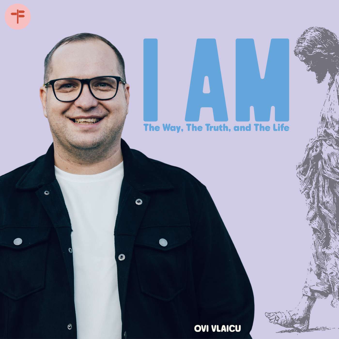 I AM The Way, The Truth, and The Life (Ovi Vlaicu) episode artwork