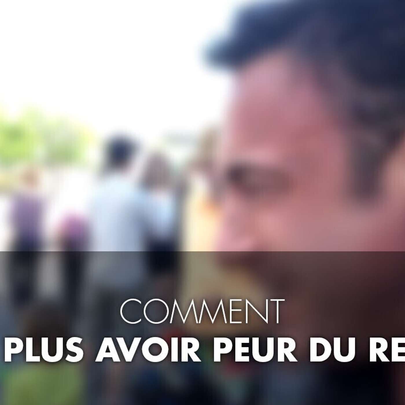 CAPSULE DU MARDI: N'ayez plus peur du rejet episode artwork