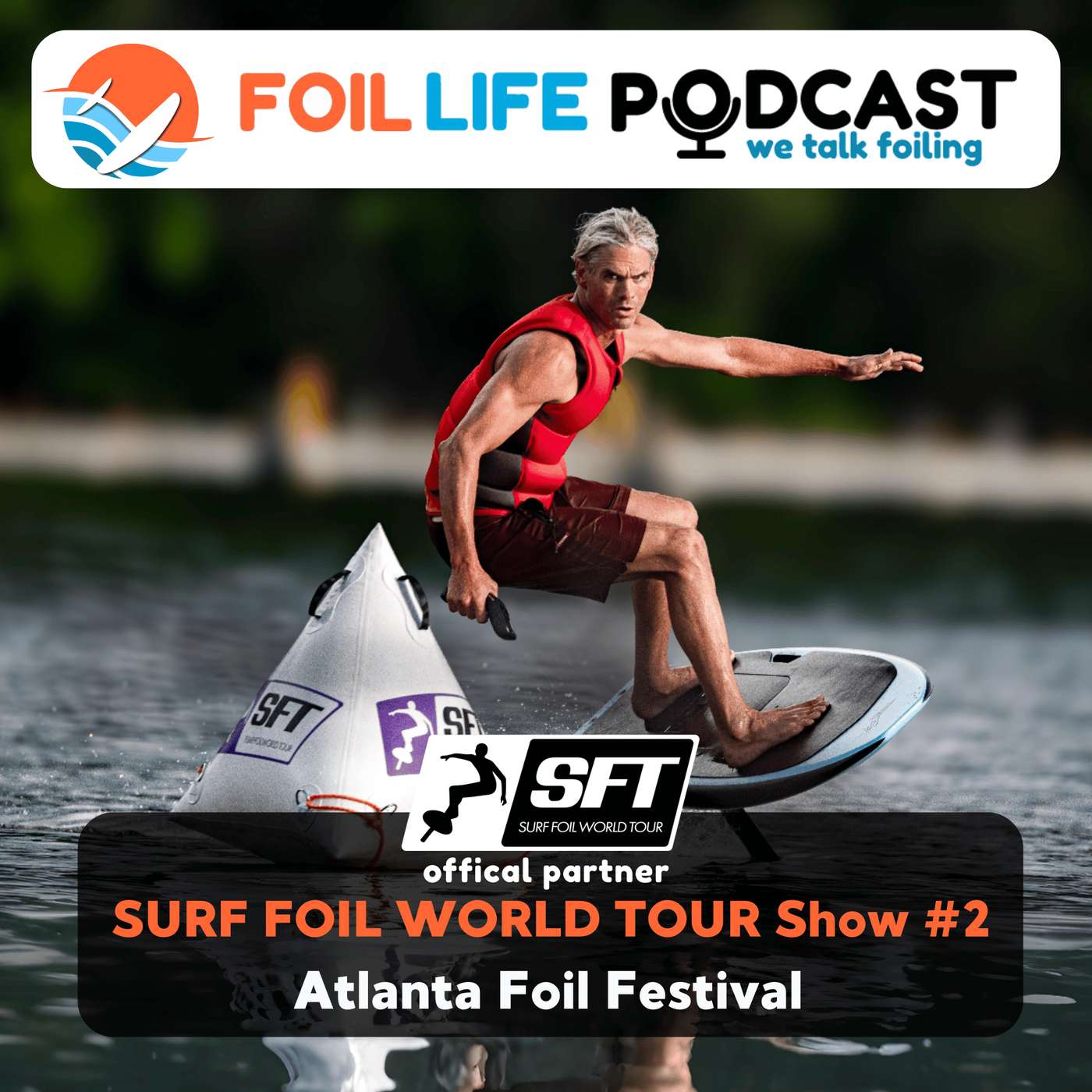 Surf Foil World Tour (SFT) Show #2: Recap of Atlanta Foil Fest 2025