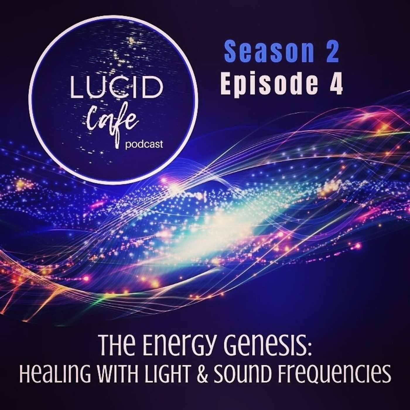 The Energy Genesis: Healing with Sound + Light Frequencies episode artwork