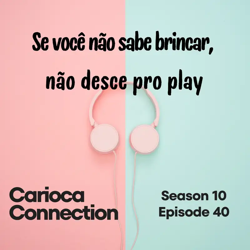 Se você não sabe brincar, não desce pro play