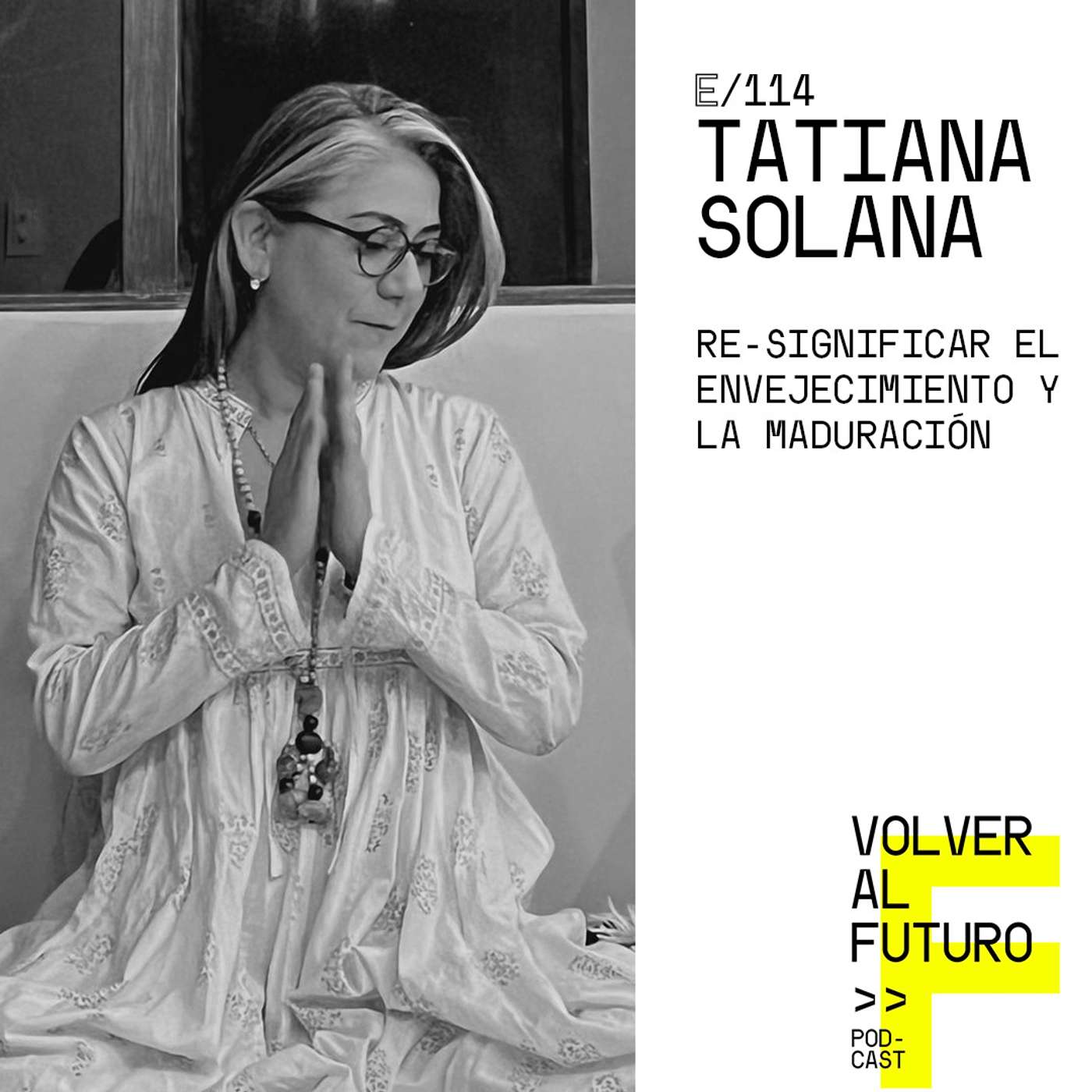 #114 Tatiana Solana - Re-significar el envejecimiento y la maduración episode artwork