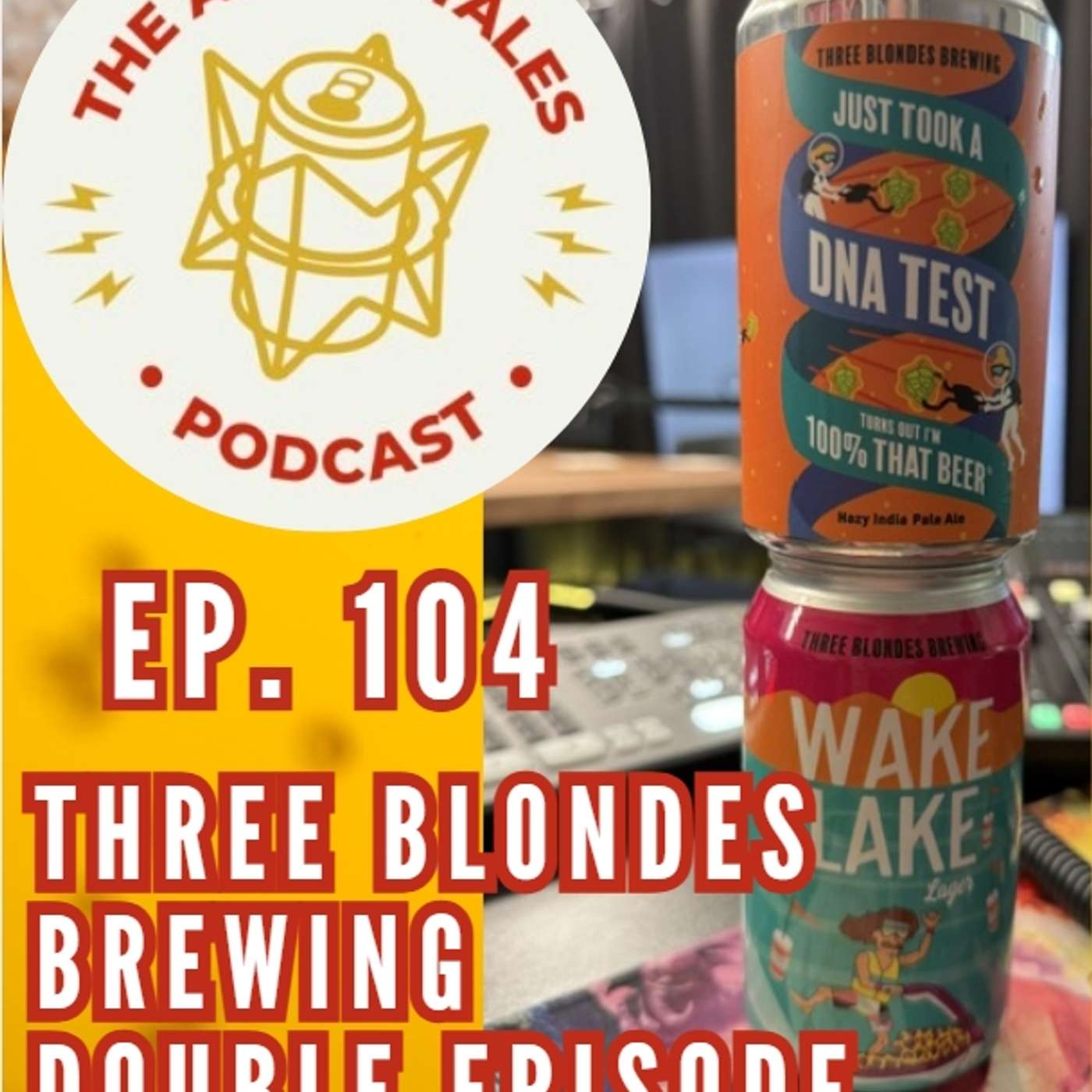Double Episode! Three Blondes Brewing - The Ales & Tales Podcast, Ep. 104 episode artwork