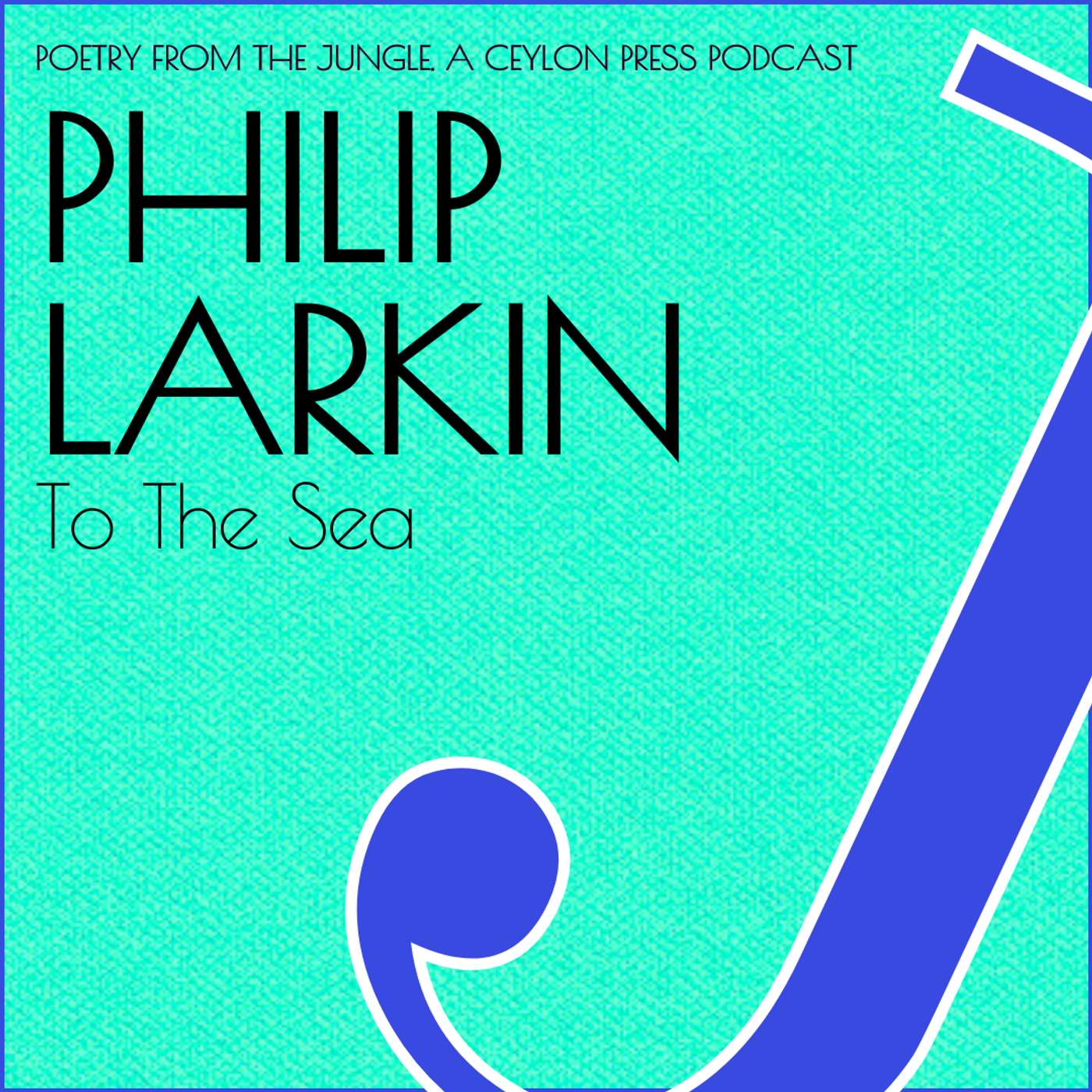 Philip Larkin.  To The Sea. episode artwork