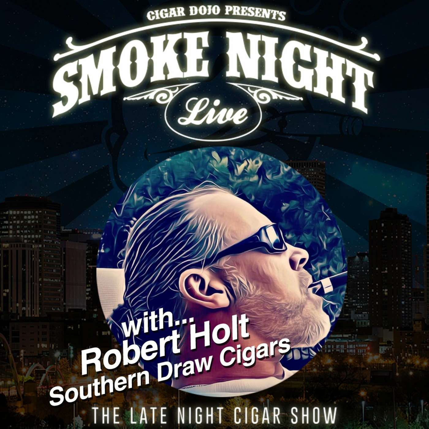 Smoke Night LIVE with Robert Holt of Southern Draw Cigars