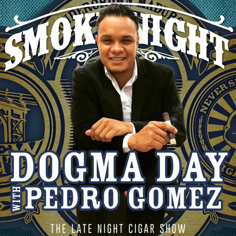 Smoke Night LIVE – DOGMA Day With Pedro Gomez From Drew Estate