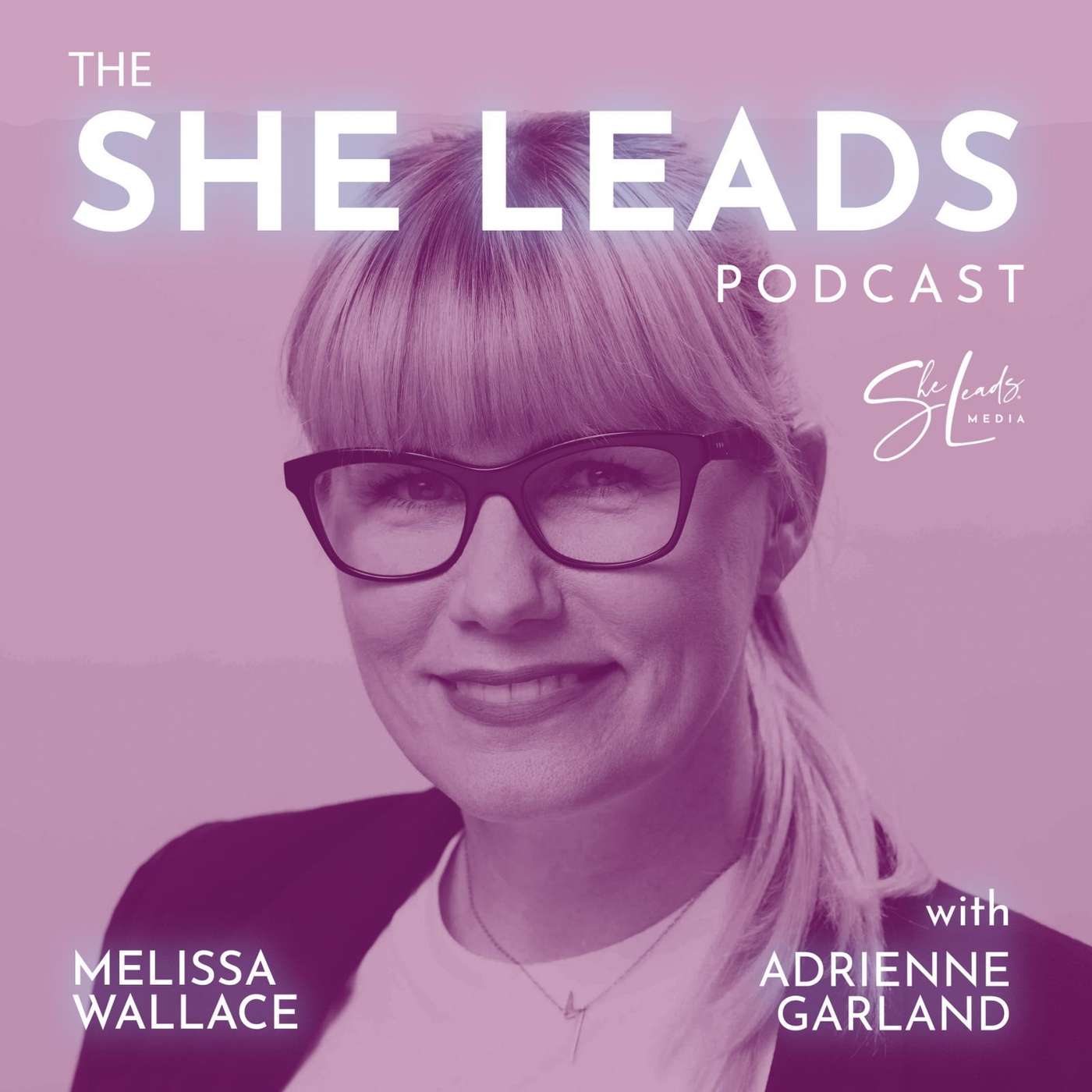The She Leads Podcast | Rewriting the Rules for Women Leaders & Entrepreneurs