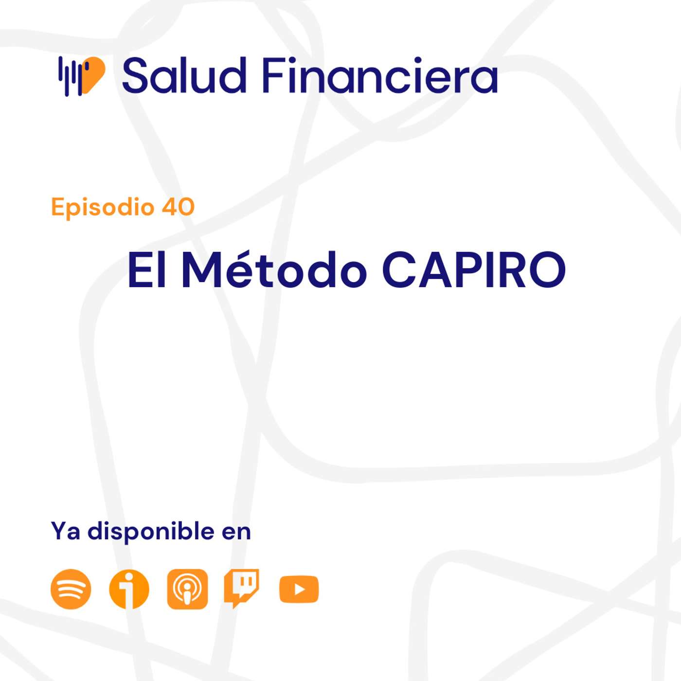 Salud Financiera #40: El Método CAPIRO