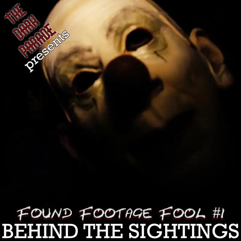 The Dark Parade: Found Footage Fool #1 – Behind the Sightings