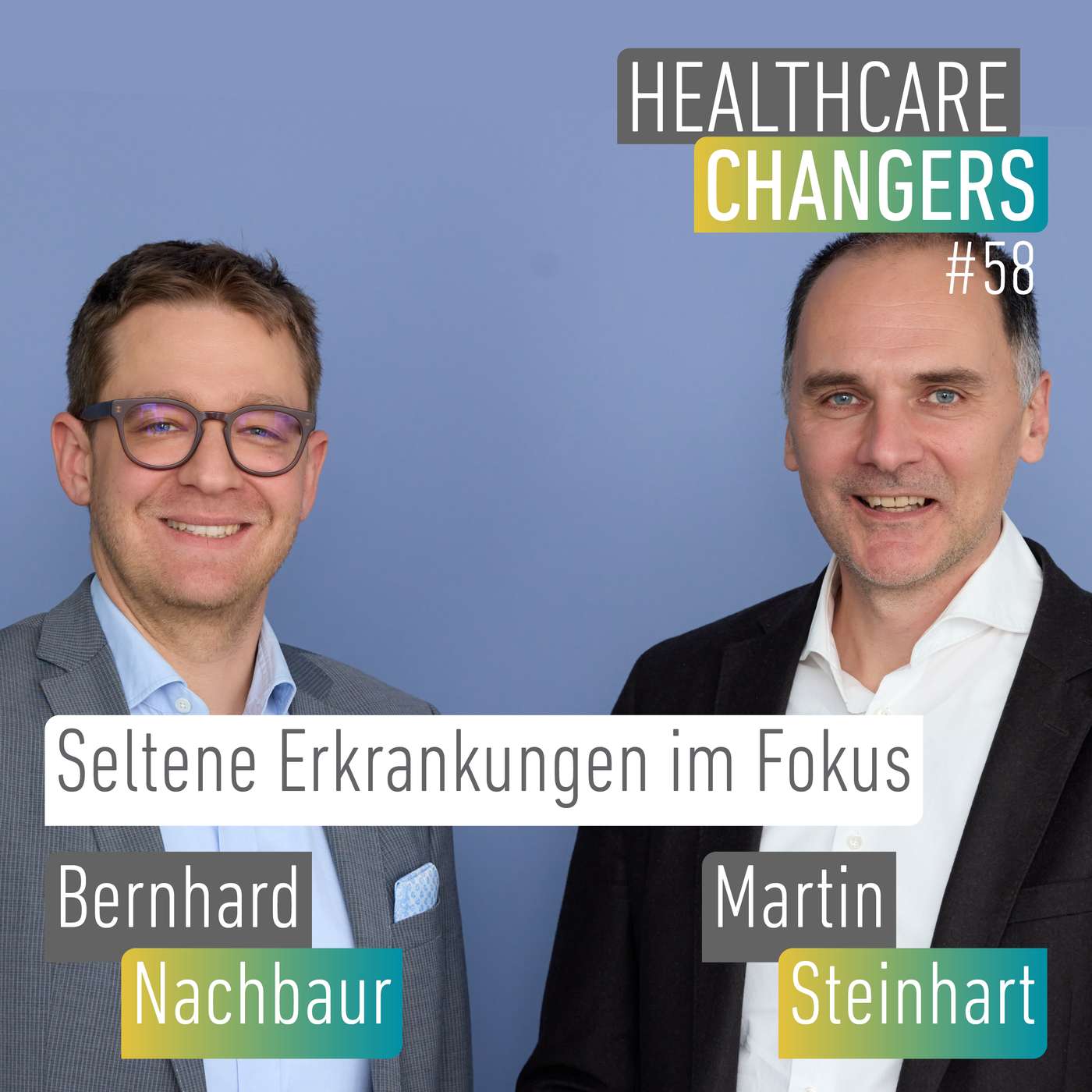#58: Seltene Erkrankungen im Fokus [>] Bernhard Nachbaur & Martin Steinhart, AOP Health