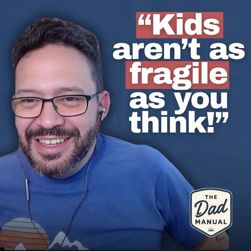 They're Not As Fragile As You Think: Real Talk About Modern Fatherhood