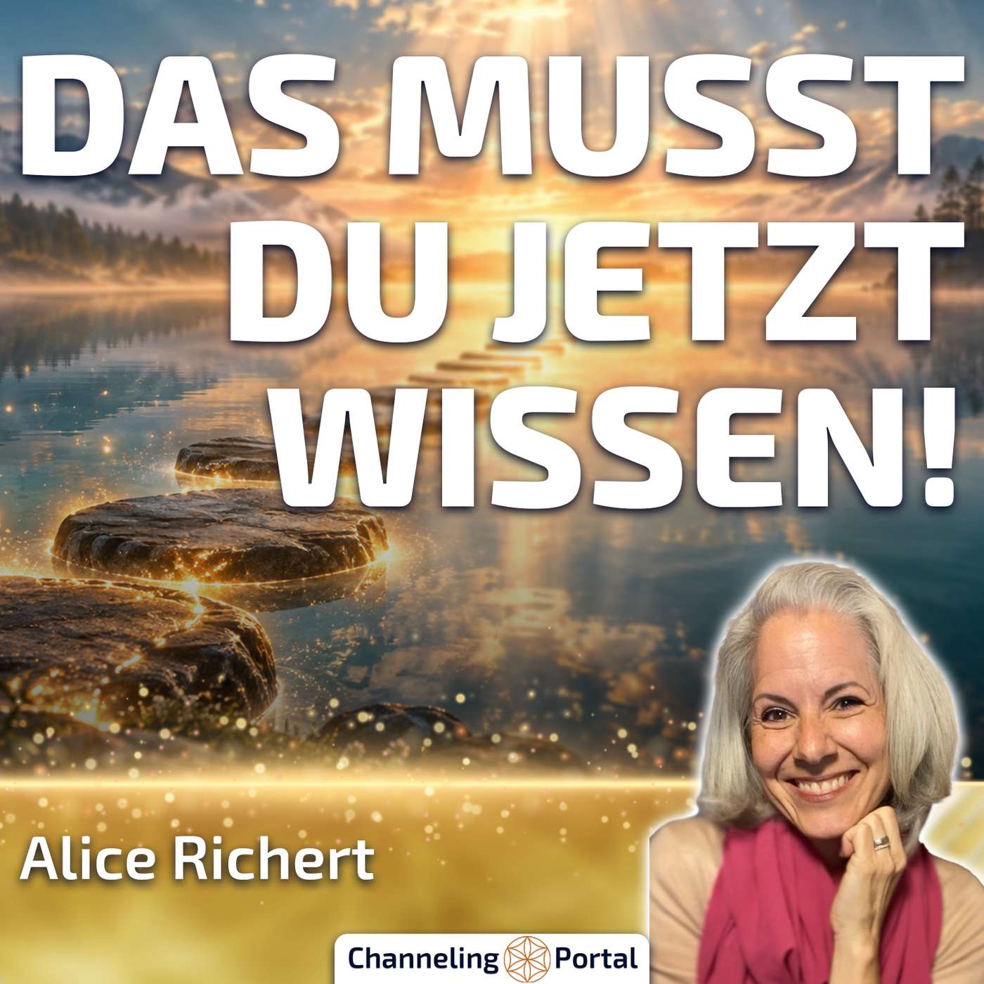 Das musst Du JETZT wissen! Impulse der Geistigen Welt zur aktuellen Zeit – Alice Richert im Gespräch