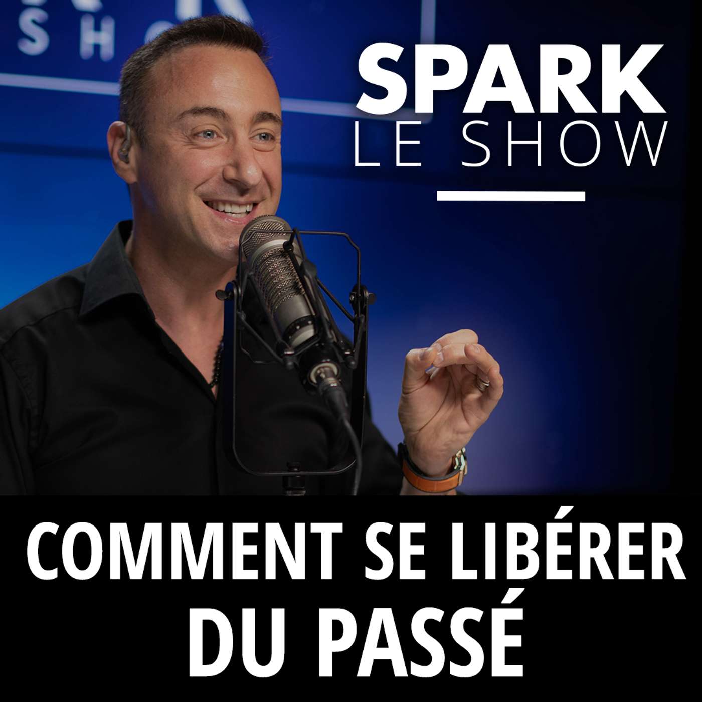 Comment réussir à se libérer du passé pour se focaliser sur l'avenir ? - Spark le Show episode artwork