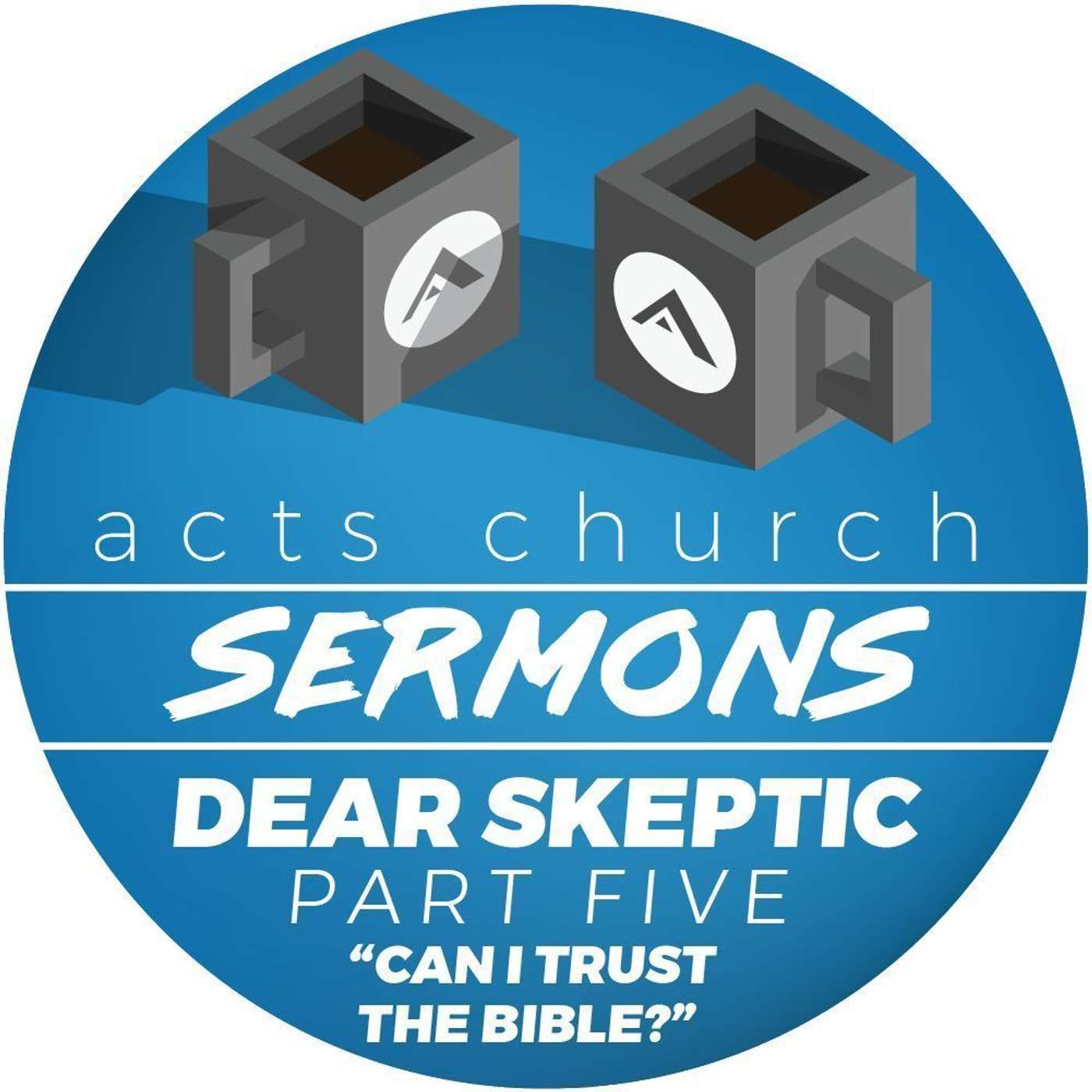 Acts Church Sermon – Dear Skeptic Pt. 5 – "Can I Trust the Bible?" episode artwork