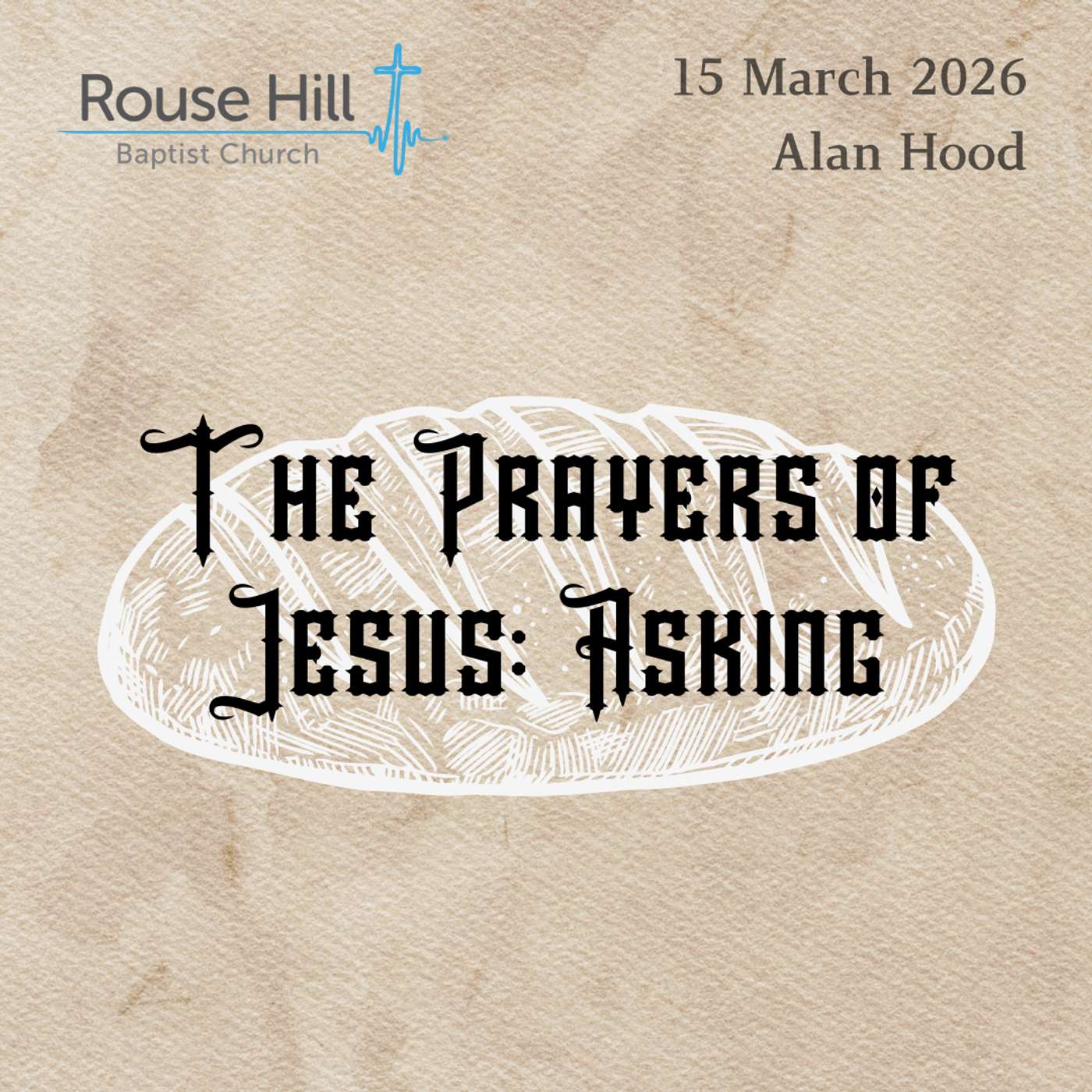 15th March - The Prayers of Jesus - Asking - Alan Hood