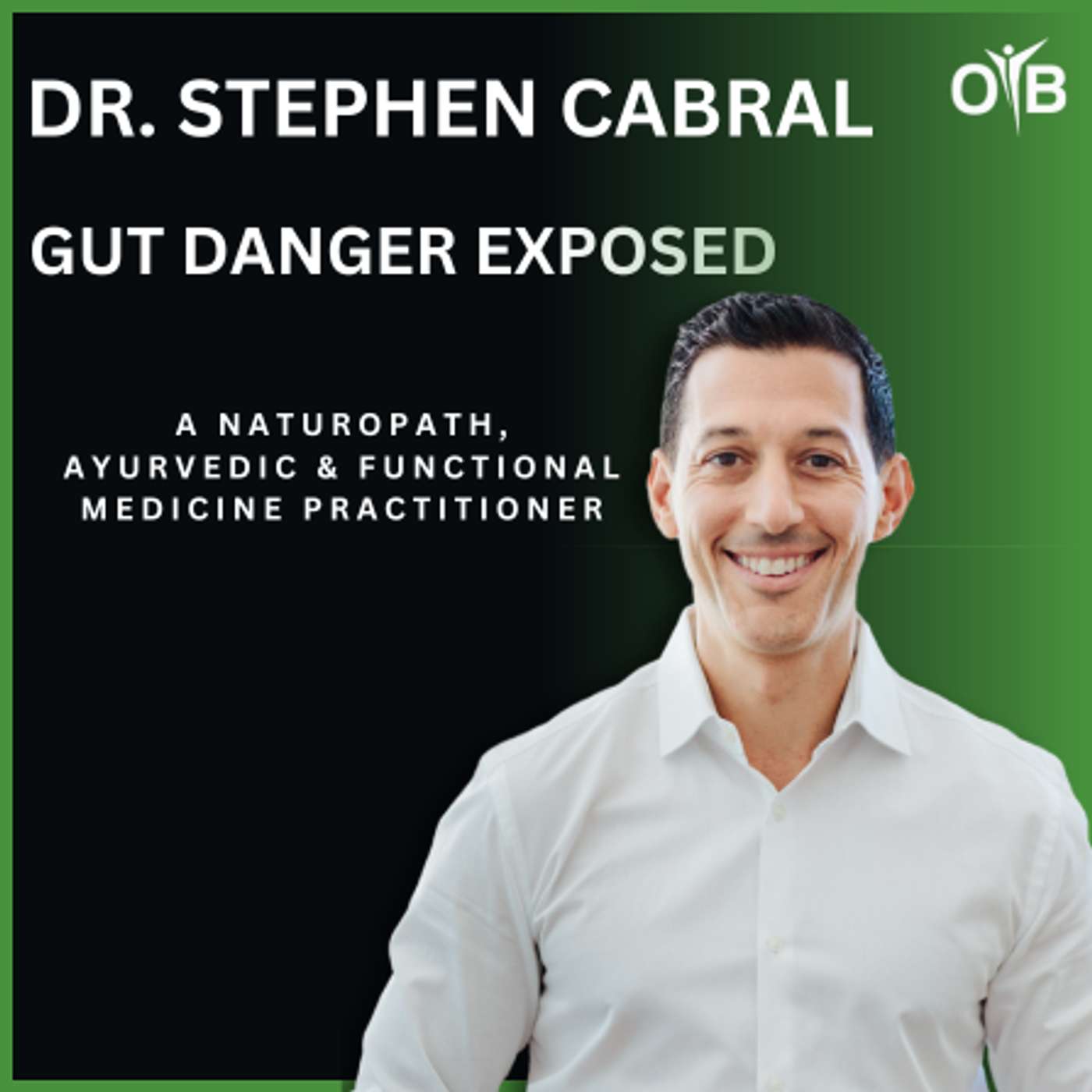 Dr. Stephen Cabral- The Untold Connection Between Antibiotics, Gut Health & Chronic Illness