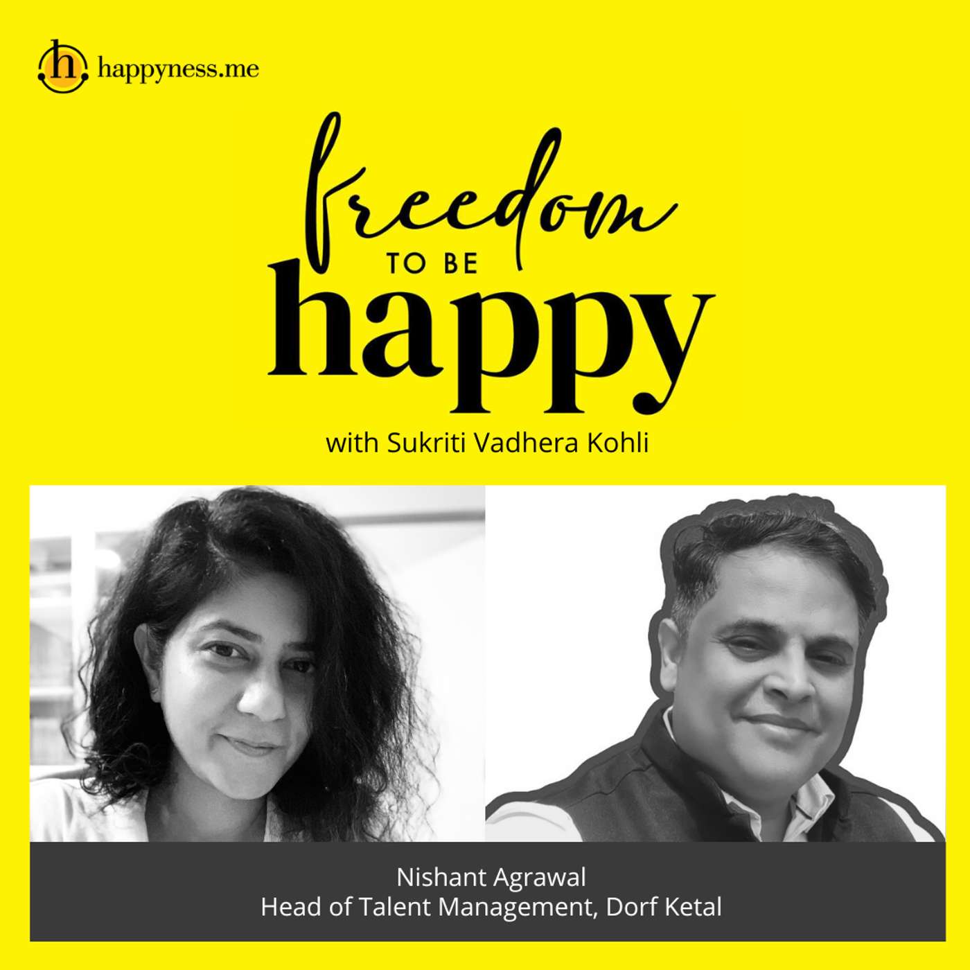Freedom To Be Happy - Feat. Nishant Agrawal - Head of Talent Management, Dorf Ketal with Sukriti Vadhera Kohli episode artwork