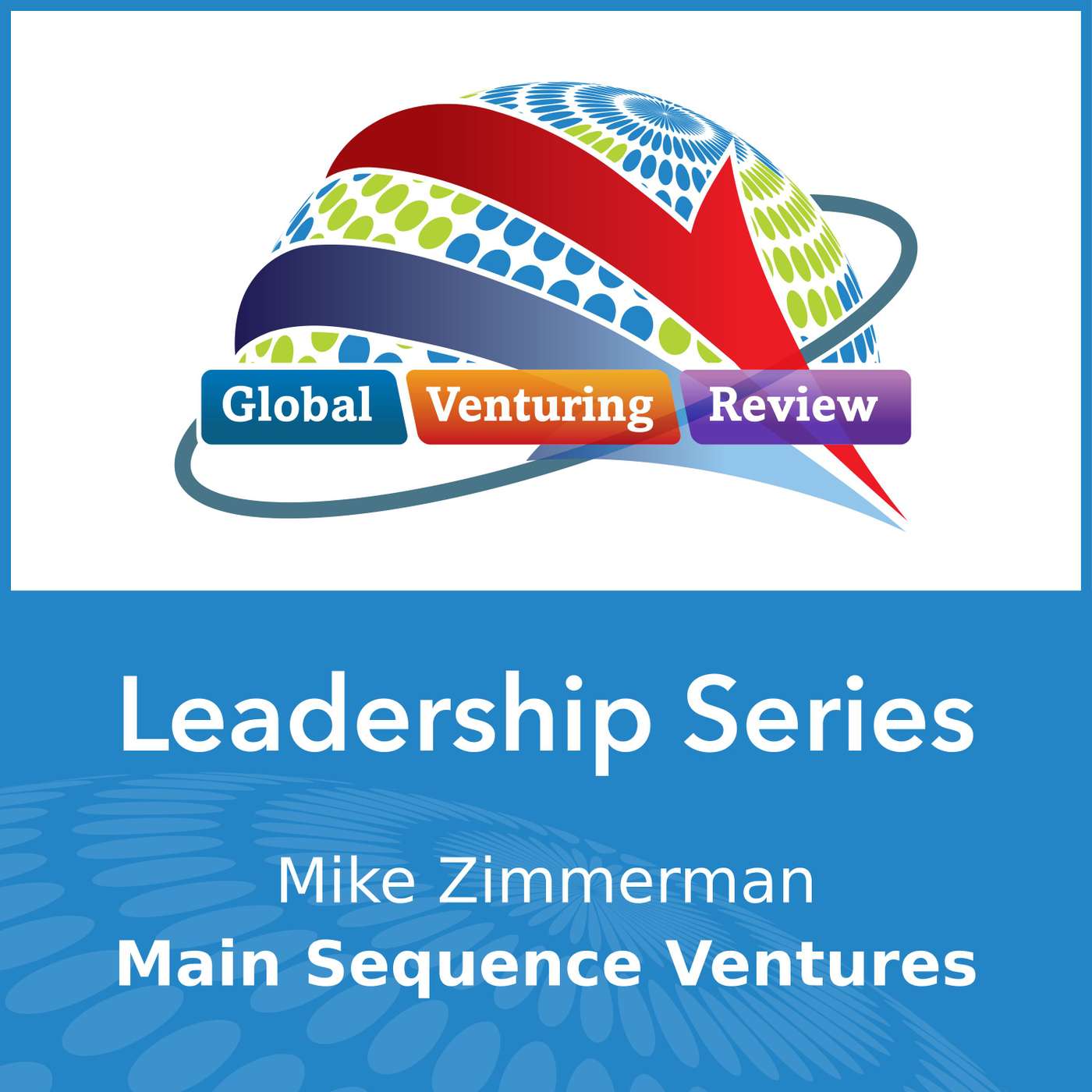 Leadership Series: Mike Zimmerman (Main Sequence Ventures) episode artwork