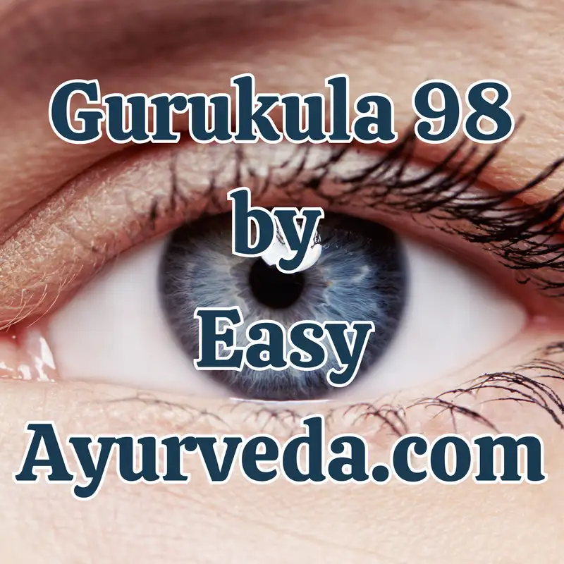Gurukula 98: Panchakarma & Kriyakalpa in Eye Care 