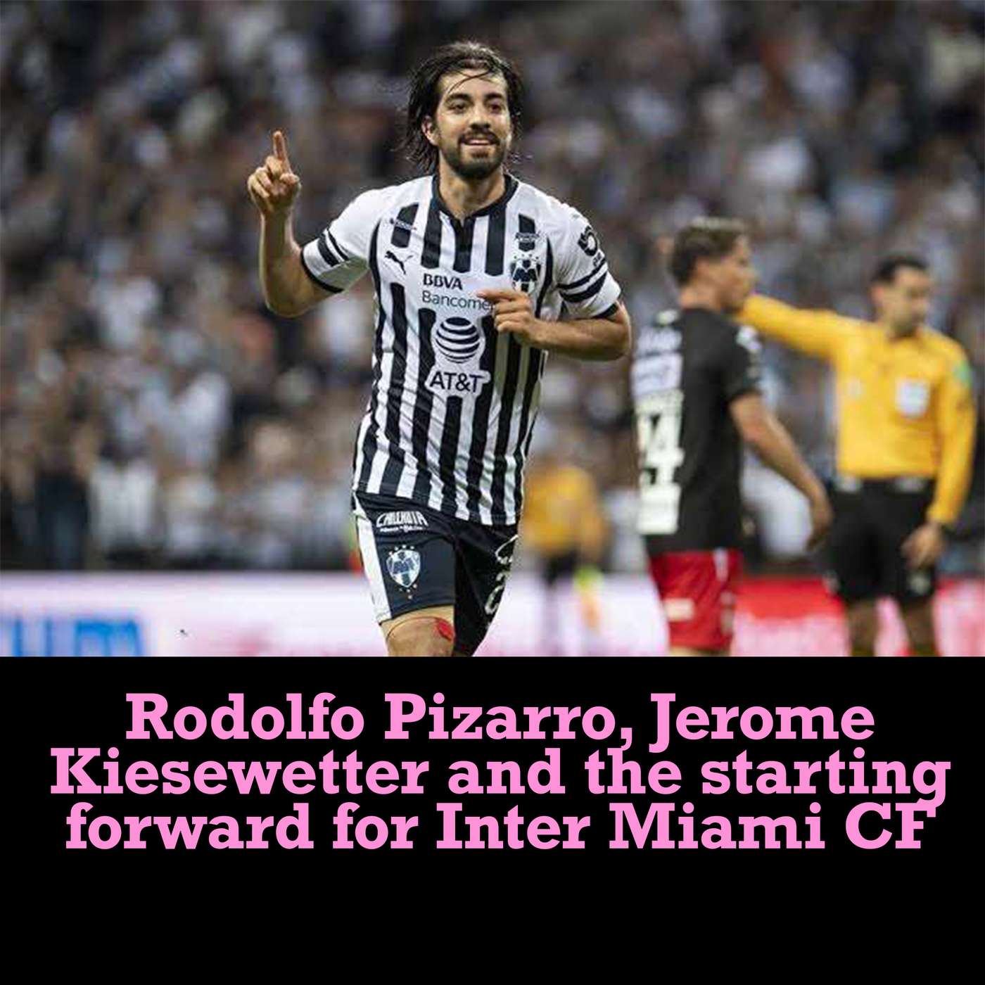 Rodolfo Pizarro and the starting striker for Inter Miami FC | The Black and Pink Show - EP 1 episode artwork