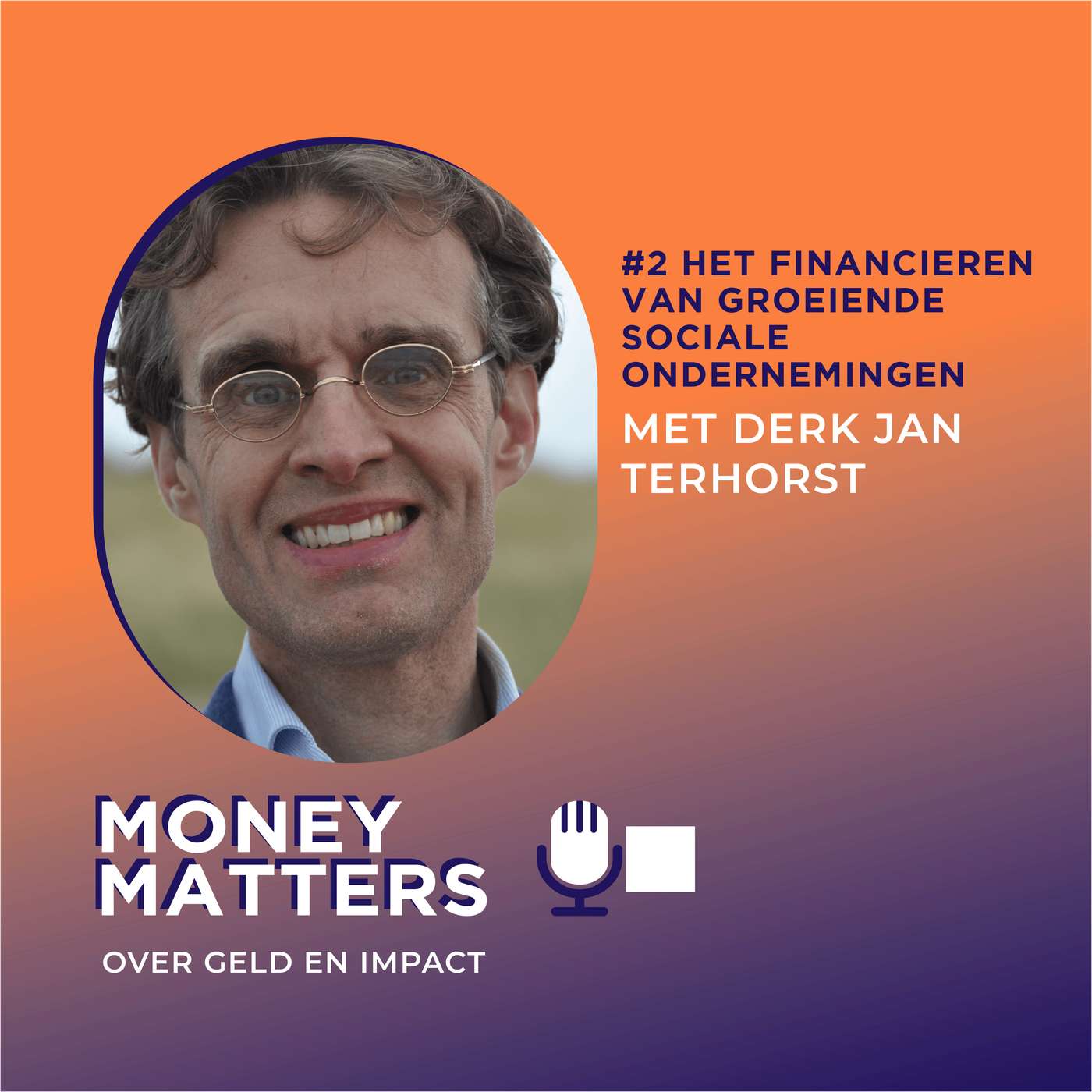 Het financieren van groeiende sociale ondernemingen. Met Derk Jan Terhorst. (#02) episode artwork