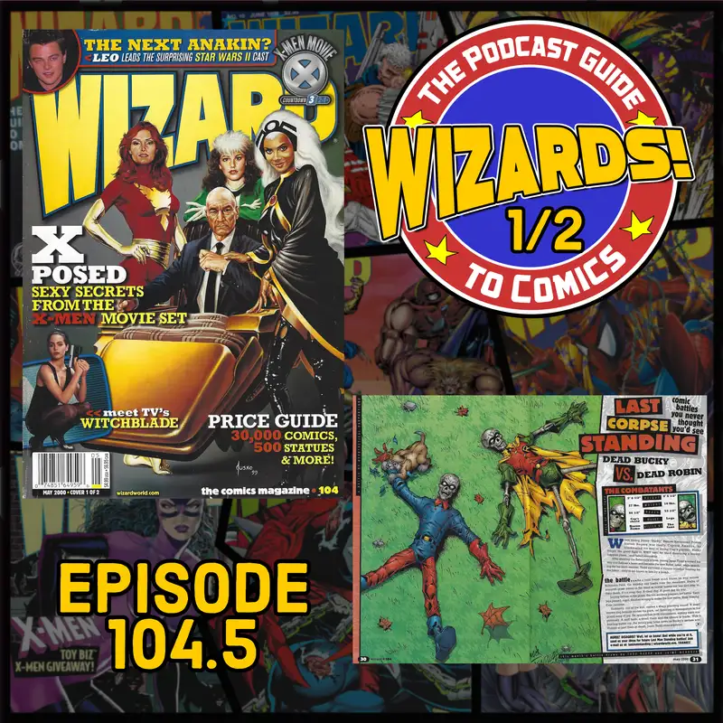 WIZARDS The Podcast Guide To Comics | Episode 104.5